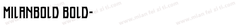 MilanBold Bold字体转换